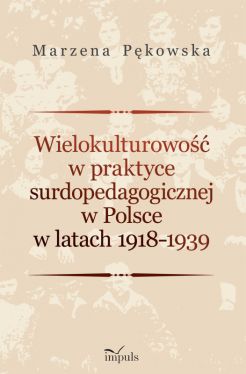 Okadka ksiki - Wielokulturowo w praktyce surdopedagogicznej w Polsce w latach 1918-1939