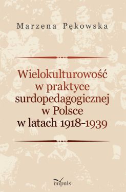 Okadka ksiki - Wielokulturowo w praktyce surdopedagogicznej w Polsce w latach 1918-1939