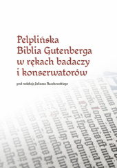 Okadka ksiki - Pelpliska Biblia Gutenberga w rkach badaczy i konserwatorw