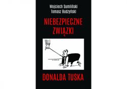 Okadka ksiki - Niebezpieczne zwizki Donalda Tuska