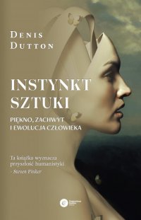 Okadka ksiki - Instynkt sztuki. Pikno, zachwyt i ewolucja czowieka
