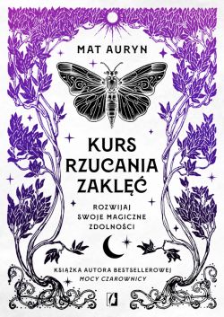 Okadka ksiki - Kurs rzucania zakl. Rozwijaj swoje magiczne zdolnoci