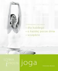 Okadka ksiki - Szybka i prosta joga: asany dla kadego, o kadej porze dnia i w kadym miejscu