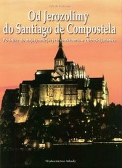 Okadka ksiki - Od Jerozolimy do Santiago de Compostela