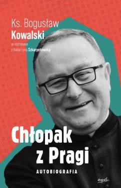 Okadka ksiki - Chopak z Pragi. Autobiografia. Ks. Bogusaw Kowalski w rozmowie z Katarzyn Szkarpetowsk