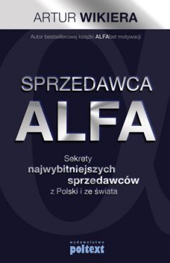 Okadka ksiki - Sprzedawca ALFA. Sekrety najwybitniejszych sprzedawcw z Polski i wiata