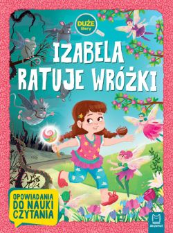 Okadka ksiki - Izabela ratuje wrki. Due litery. Opowiadania do nauki czytania