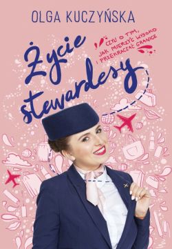 Okadka ksiki - ycie stewardesy, czyli o tym, jak mierzy wysoko i przekracza granice
