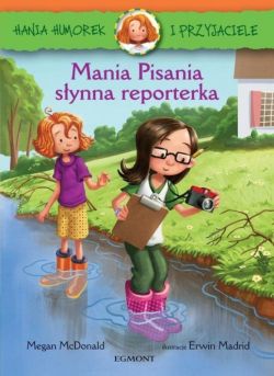 Okadka ksiki - Hania i przyjaciele. Mania Pisania, synna reporterka