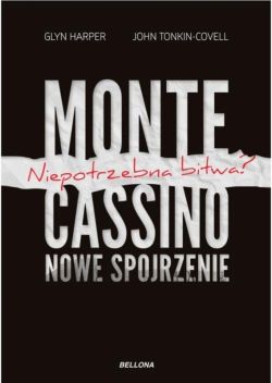 Okadka ksiki - Monte Cassino - nowe spojrzenie. Niepotrzebna bitwa?