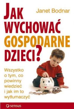 Okadka ksiki - Jak wychowa gospodarne dzieci?