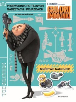 Okadka ksiki - Gru, Dru i minionki. Przewodnik po tajnych gadetach i pojazdach oraz innych superowych rzeczach!