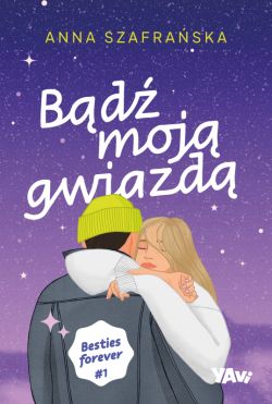 Okadka ksiki - Bd moj gwiazd. Besties forever, cz 1