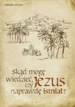 Okadka ksiki - Skd mog wiedzie, e Jezus naprawd istnia?