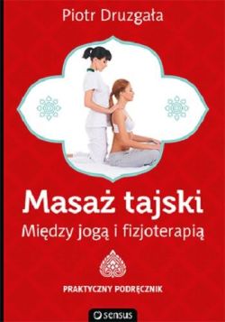 Okadka ksiki - Masa tajski. Midzy jog i fizjoterapi. Praktyczny podrcznik