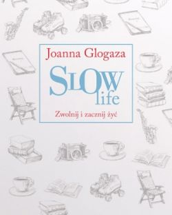 Okadka ksiki - Slow life. Zwolnij i zacznij y