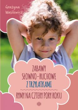 Okadka ksiki - Zabawy sowno-ruchowe z trzylatkami. Rymy na cztery pory roku