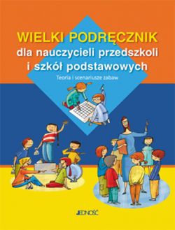 Okadka ksiki - Wielki podrcznik dla nauczycieli przedszkoli i szk podstawowych