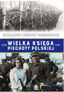 Okadka ksiki - Wielka Ksiga Piechoty Polskiej t.64. Bataliony Obrony Narodowej