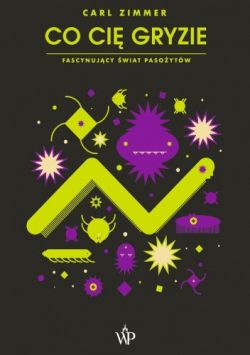 Okadka ksiki - Co Ci Gryzie. Fascynujcy wiat pasoytw