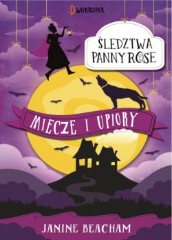 Okadka ksiki - ledztwa panny Rose. Miecze i upiory