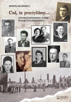 Okadka ksiki - Cud, e przeylimy... Losy bechatowskich ydw ocalaych z holokaustu