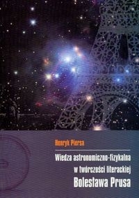 Okadka ksiki - Wiedza astronomiczno-fizykalna w twrczoci literackiej Bolesawa Prusa