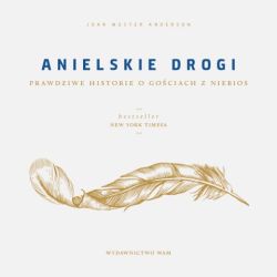 Okadka ksiki - Anielskie drogi. Prawdziwe historie o gociach z niebios