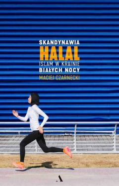 Okadka ksiki - Skandynawia HALAL. Islam w krainie biaych nocy