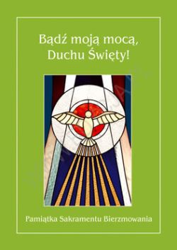Okadka ksiki - Bd moj moc. Duchu wity! Pamitka Sakramentu Bierzmowania