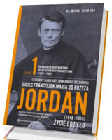 Okadka ksiki -  Ojciec Franciszek Maria od Krzya Jordan. ycie i dzieo (1848-1918). Cz 1