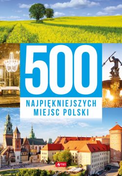 Okadka ksiki - 500 najpikniejszych miejsc Polski