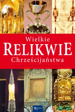 Okadka ksiki - Wielkie relikwie chrzecijastwa