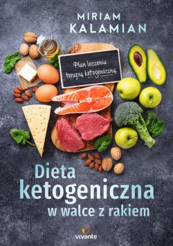 Okadka ksiki - Dieta ketogeniczna w walce z rakiem. Plan leczenia terapi ketogeniczn