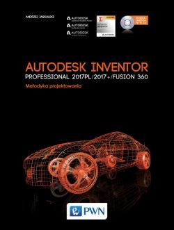 Okadka ksiki - Autodesk Inventor Professional 2017PL / 2017+ / Fusion 360. Metodyka projektowania