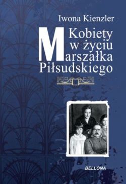 Okadka ksiki - Kobiety w yciu Marszaka Pisudskiego