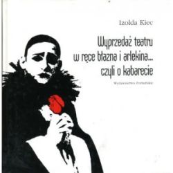 Okadka ksiki - Wyprzeda teatru w rce bazna i arlekina... Czyli o kabarecie