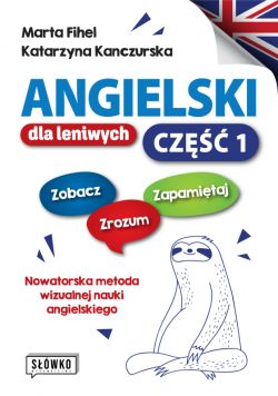 Okadka ksiki - Angielski dla leniwych. Cz 1. Zobacz  Zrozum  Zapamitaj. Nowatorska metoda wizualnej nauki angielskiego