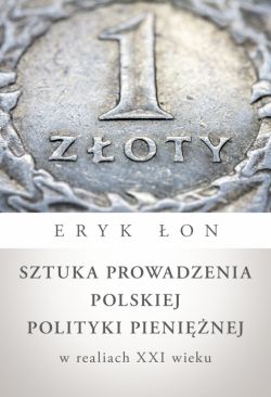 Okadka ksiki - Sztuka prowadzenia polskiej polityki pieninej w realiach XXI wieku