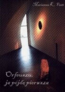 Okadka ksiki - Orfeuszu, ja pjd pierwsza...
