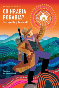 Okadka ksiki - Co hrabia porabia? Listy spod Gry Kociuszki