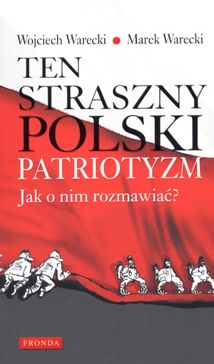 Okadka ksiki - Ten straszny polski patriotyzm. Jak o nim rozmawia?