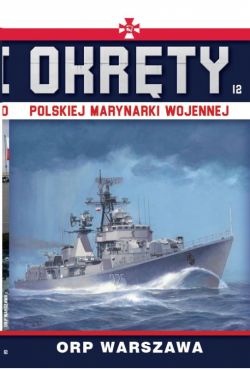 Okadka ksiki - Okrty Polskiej Marynarki Wojennej (#12). Okrty Polskiej Marynarki Wojennej t.12. ORP Warszawa
