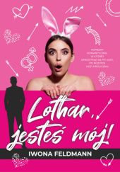 Okładka książki - Lothar, jesteś mój!