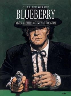 Okadka ksiki - Blueberry, tom 7 zbiorczy: Mister Blueberry; Cienie nad Tombstone