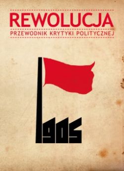 Okadka ksiki - Rewolucja 1905. Przewodnik Krytyki Politycznej