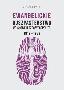 Okadka ksiki - Ewangelickie Duszpasterstwo Wojskowe II Rzeczypospolitej 1919-1939