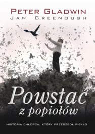 Okadka ksiki - Powsta z popiow. Historia chopca, ktry przeszed pieko