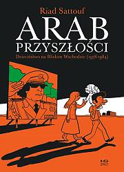 Okadka ksiki - Arab przyszoci - 1 - Dziecistwo na Bliskim Wschodzie (1978-1984)