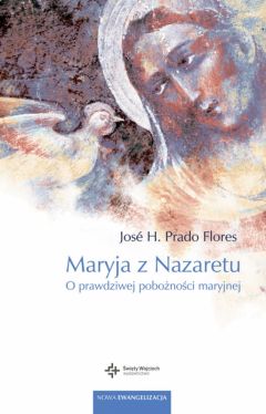 Okadka ksiki - Maryja z Nazaretu. O prawdziwej pobonoci maryjnej